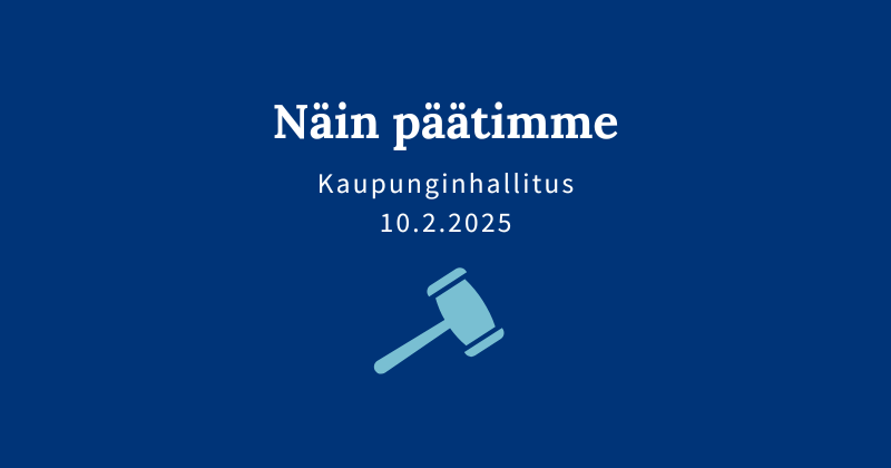 Kaupunginhallituksen päätöksiä 10.2.2025